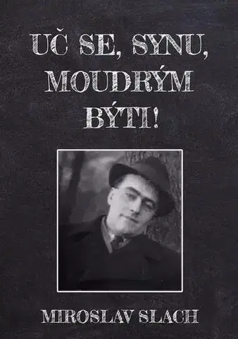 Novely, poviedky, antológie Uč se, synu, moudrým býti! - Miroslav Slach