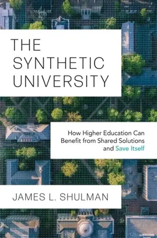 Učebnice, slovníky The Synthetic University - James L. Shulman