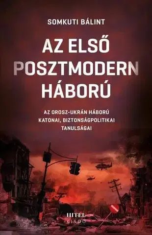 Vojnová literatúra - ostané Az első posztmodern háború - Somkuti Bálint