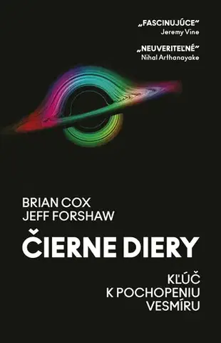 Astronómia, vesmír, fyzika Čierne diery - Brian Cox a Jeff Forshaw