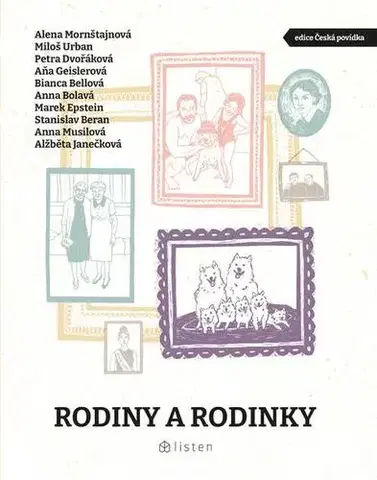Novely, poviedky, antológie Rodiny a rodinky - Marek Epstein,Bianca Bellová,Petra Dvořáková,Stanislav Beran,Urban Miloš,Anna Bolavá,Alena Mornštajnová,Aňa Geislerová,Anna Musilová a Alžběta Janečková
