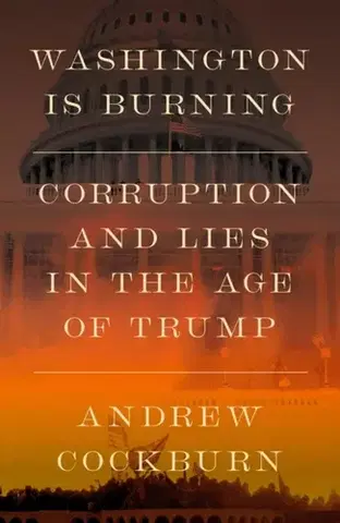 Politológia Washington Is Burning - Andrew Cockburn