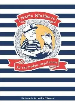 Rozprávky Až raz budem kapitánom - Marta Hlušíková