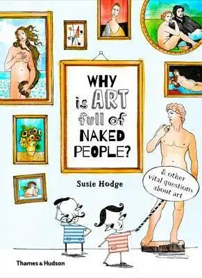 Dizajn, úžitkové umenie, móda Why is Art Full of Naked People? - Susie Hodge