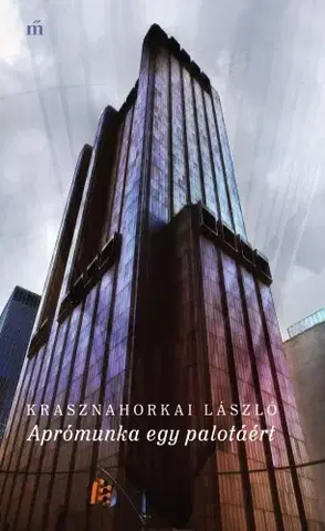 Svetová beletria Aprómunka egy palotáért - László Krasznahorkai
