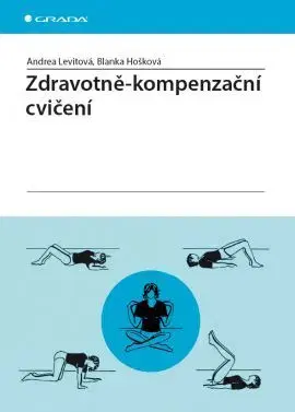 Medicína - ostatné Zdravotně–kompenzační cvičení - Andrea Levitová,Blanka Hošková