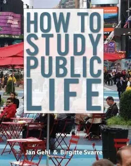 Architektúra How to Study Public Life - Birgitte Svarre,Jan Gehl