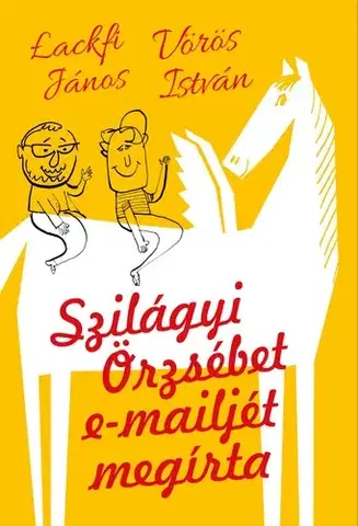 Svetová beletria Szilágyi Örzsébet e-mailjét megírta - János Lackfi,István Vörös