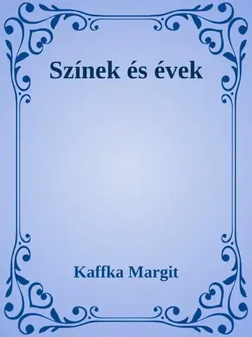 Svetová beletria Színek és évek - Margit Kaffka