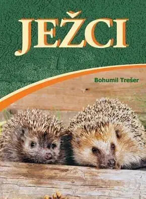 Zvieratá, chovateľstvo - ostatné Ježci, 2. vydanie - Bohumil Trešer