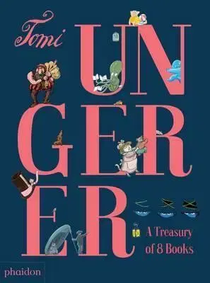 V cudzom jazyku Tomi Ungerer - A Treasury of 8 Books - Tomi Ungerer,Meagan Bennett