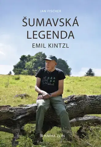 Biografie - ostatné Šumavská legenda Emil Kintzl - Jan Fischer