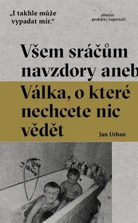 Fejtóny, rozhovory, reportáže Všem sráčům navzdory - Urban Jan