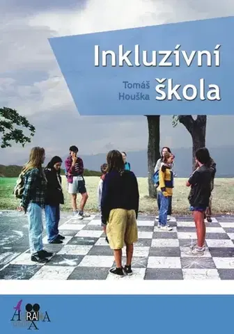 Pedagogika, vzdelávanie, vyučovanie Inkluzívní škola - Tomáš Houška