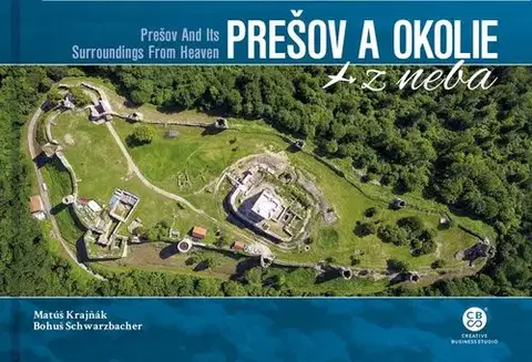 Encyklopédie, obrazové publikácie Prešov a okolie z neba - Matúš Krajňák,Bohuš Schwarzbacher