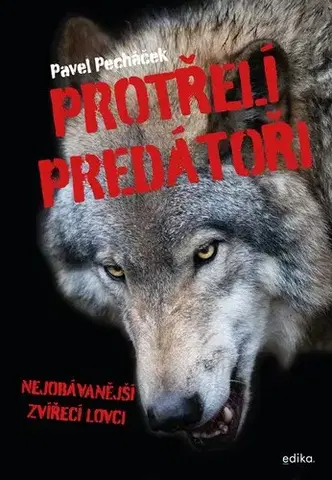 Encyklopédie pre deti a mládež - ostatné Protřelí predátoři - Pavel Pecháček