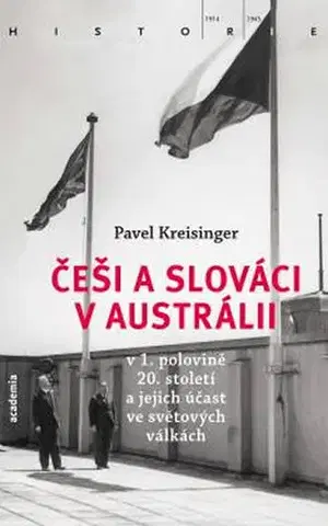 Slovenské a české dejiny Češi a Slováci v Austrálii v 1. polovině 20. století a jejich účast ve světových válkách - Pavel Kreisinger