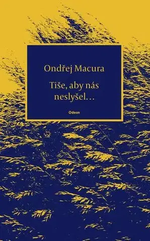 Česká beletria Tiše, aby nás neslyšel… - Ondřej Macura