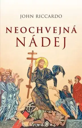 Kresťanstvo Neochvejná nádej - John Riccardo