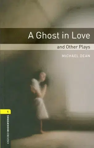 Učebnice a príručky A ghost in love and other plays - Michael Dean,Kay Dixey,Linda Rogers
