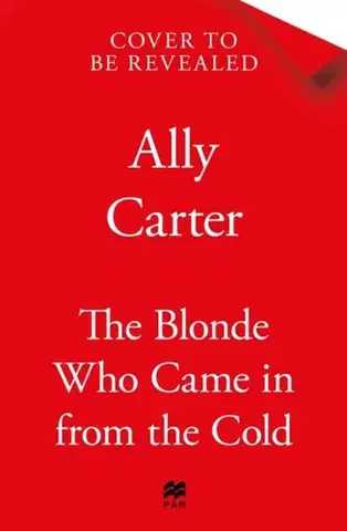 Detektívky, trilery, horory The Blonde Who Came in from the Cold - Ally Carter