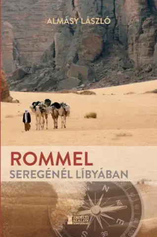 Cestopisy Rommel seregénél Líbyában - László Almásy