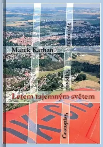 Cestopisy Letem tajemným světem - Marek Karhan