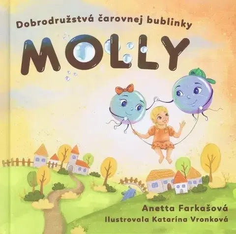 Rozprávky Dobrodružstvá čarovnej bublinky Molly - Anetta Farkašová,Katarína Vronková