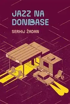 Svetová beletria Jazz na Donbase - Serhij Žadan