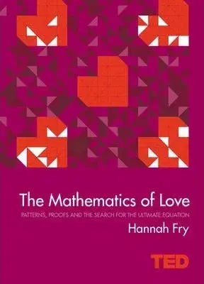 Matematika, logika The Mathematics of Love - Hannah Fry