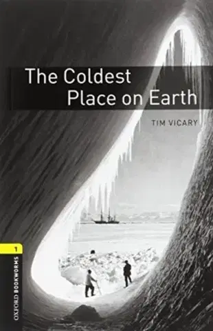 Učebnice a príručky Oxford Bookworms Library: Level 1:: The Coldest Place on Earth audio pack - Tim Vicary