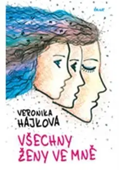 Česká beletria Všechny ženy ve mně - Veronika Hájková