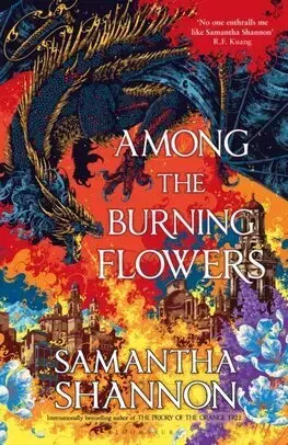 Sci-fi a fantasy Among the Burning Flowers - Samantha Shannon