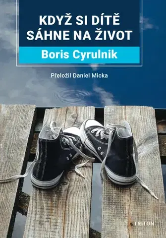 Psychológia, etika Když si dítě sáhne na život - Boris Cyrulnik