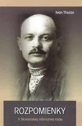 Slovenské a české dejiny Rozpomienky - V Slovenskej národnej rade - Ivan Thurzo,Ivan Petranský