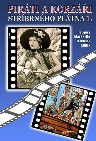Film - encyklopédie, ročenky Piráti a korzáři stříbrného plátna 1. (1904-1960) - Jacques Marseille,František Kuník