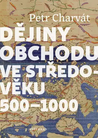 Armáda, zbrane a vojenská technika Dějiny obchodu ve středověku 500 - 1000 - Petr Charvát