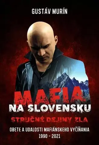 História Mafia na Slovensku - Stručné dejiny zla - Gustáv Murín