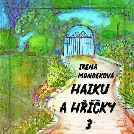 Poézia Haiku a hříčky 3 - Irena Mondeková