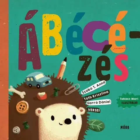 Básničky a hádanky pre deti Ábécézés - Anna T. Szabó,Dániel Varró,Krisztina Tóth