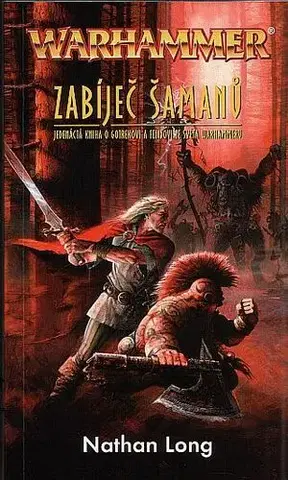 Sci-fi a fantasy Warhammer - Zabíječ šamanů - Nathan Long,Leona Malčíková