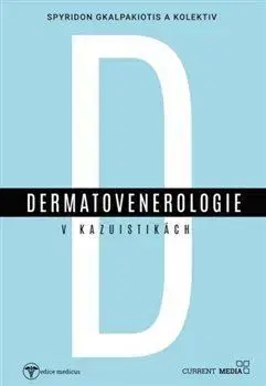 Medicína - ostatné Dermatovenerologie v kasuistikách - Spyridon Gkalpakiotis