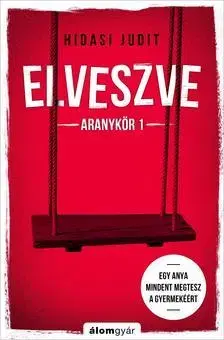 Sci-fi a fantasy Elveszve - Aranykör 1 - Judit Hidasi