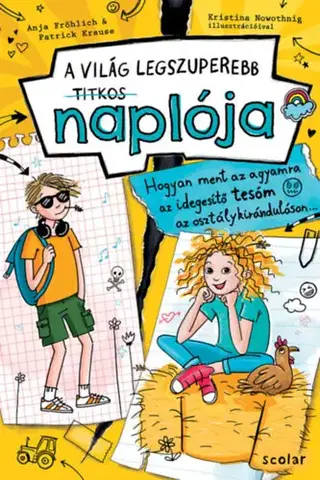 Pre dievčatá Hogyan ment az agyamra az idegesítő tesóm az osztálykiránduláson... - A világ legszuperebb titkos naplója 3. - Anja Fröhlich,Patrick Krause