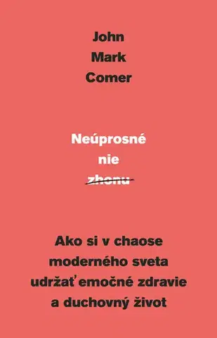 Duchovný rozvoj Neúprosné nie zhonu - John Mark Comer