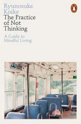 Duchovný rozvoj The Practice of Not Thinking - Ryunosuke Koike