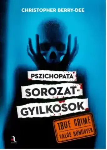 Trestné právo Pszichopata ?sorozatgyilkosok - Christopher Berry-Dee