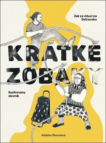 Beletria - ostatné Kratke zobaky: Jak se mluvi na Ostravsku - Alžběta Štenclová