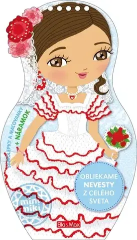 Nalepovačky, vystrihovačky, skladačky Obliekame NEVESTY z celého sveta – Maľovanky - Charlotte Segond-Rabilloud,Kolektív autorov,Julie Camel