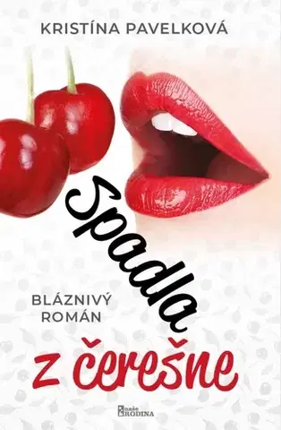 Slovenská beletria Spadla z čerešne - Kristína Pavelková